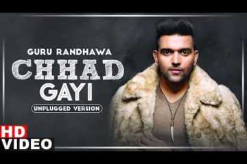 Chhad Gayi Unplugged Lyrics Guru Randhawa