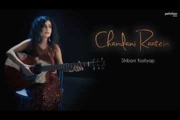 Chandni Raatein Lyrics Shibani Kashyap
