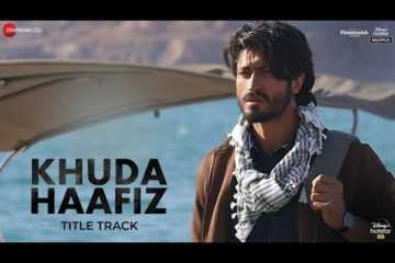 Khuda Haafiz Lyrics is title track Khuda Haafiz