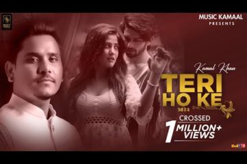 Kamal Khan Song Teri Ho Ke Lyrics